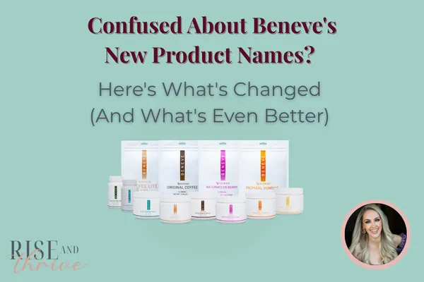 Confused About Beneve's New Product Names? Here's What's Changed (And What's Even Better)