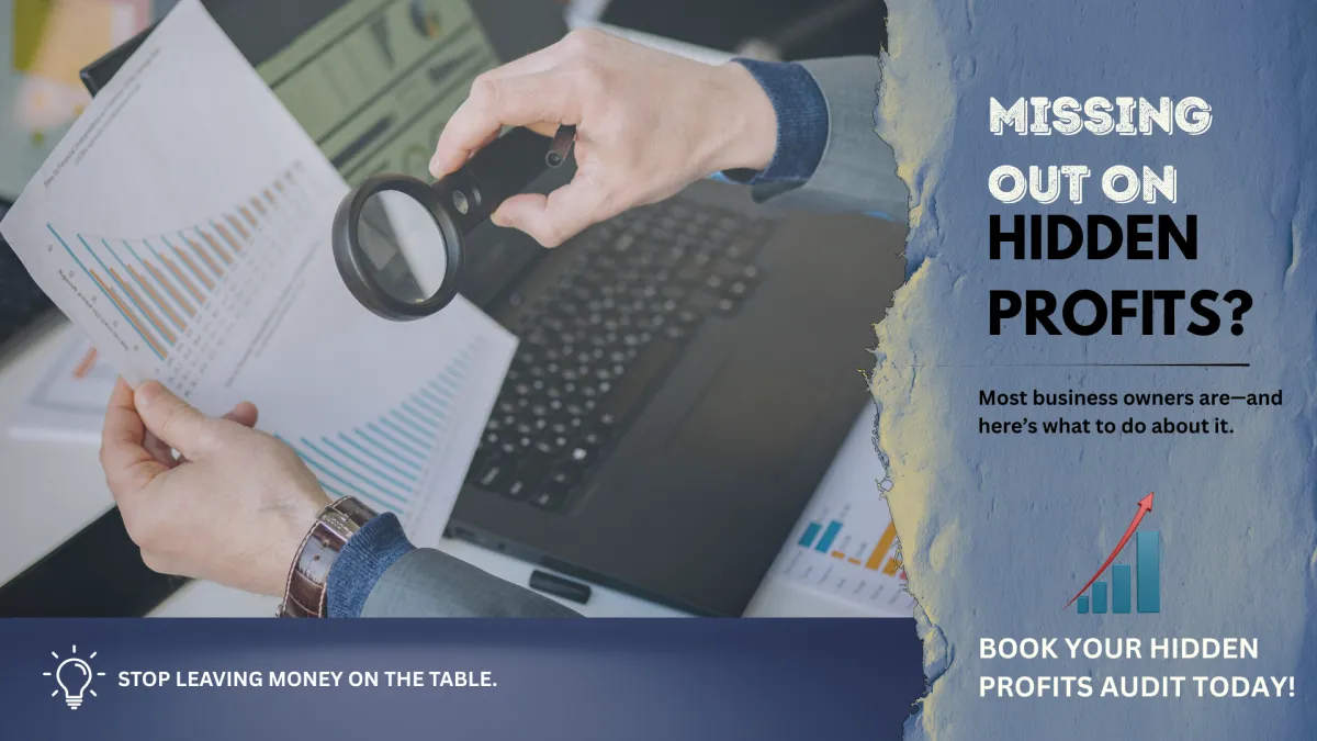 Are You Missing Out on Hidden Profits? Here’s Why Most Business Owners Are (And What to Do About It)