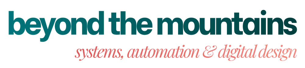 Beyond the Mountains, Systems, Automations & Digital Design