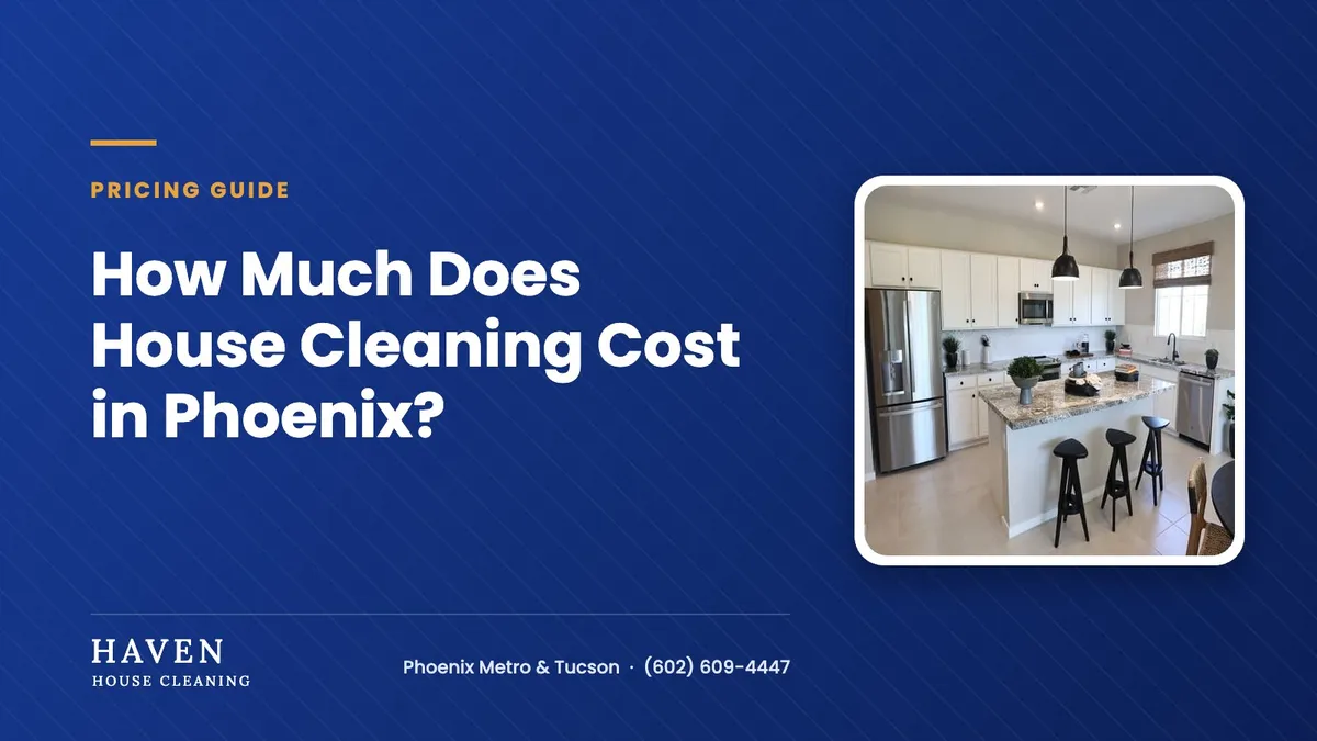 How Much Does House Cleaning Cost in Phoenix? | Haven House Cleaning