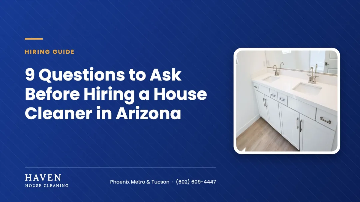 9 Questions to Ask Before Hiring a House Cleaner in Arizona