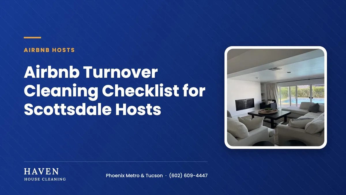 Airbnb Turnover Cleaning Checklist for Scottsdale Hosts | Haven House Cleaning