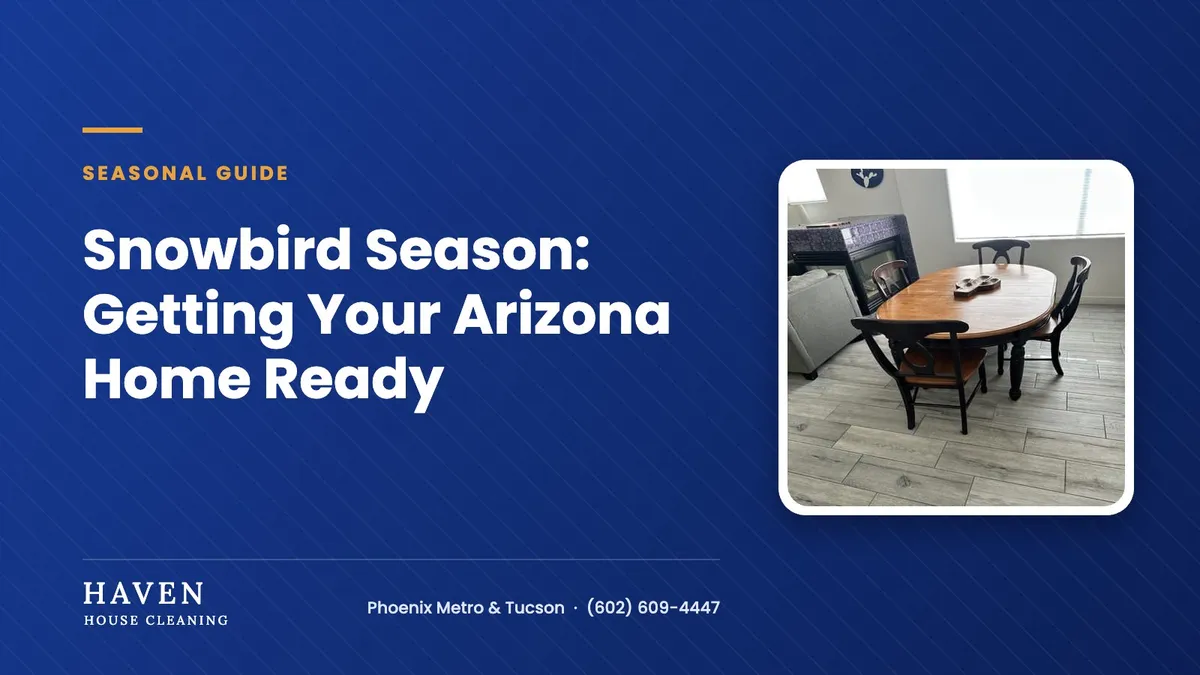 Snowbird Season: Getting Your Arizona Home Ready | Haven House Cleaning