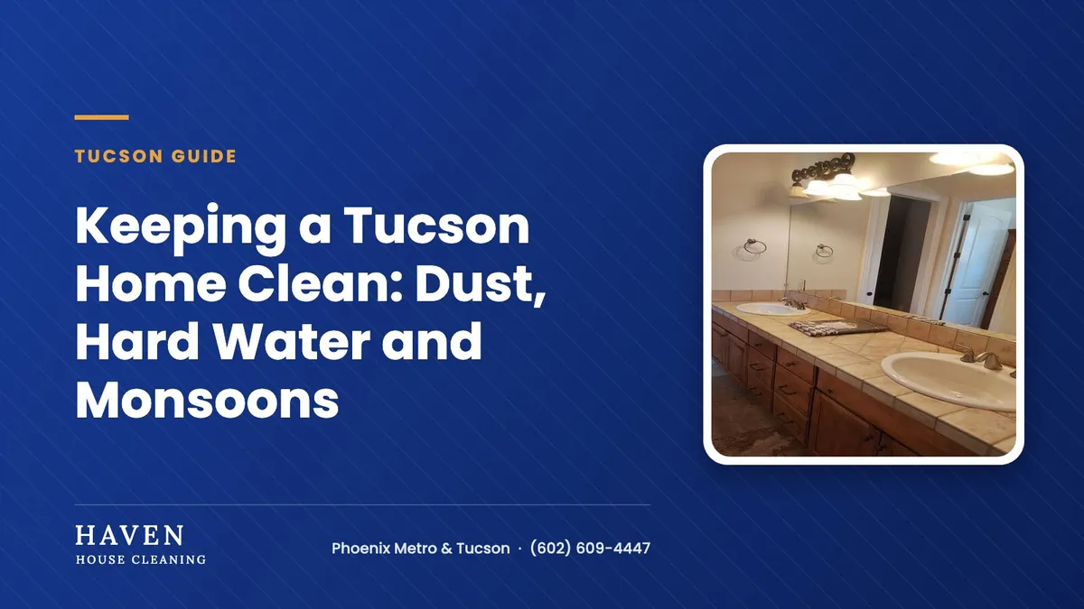 Keeping a Tucson Home Clean: Dust, Hard Water and Monsoons
