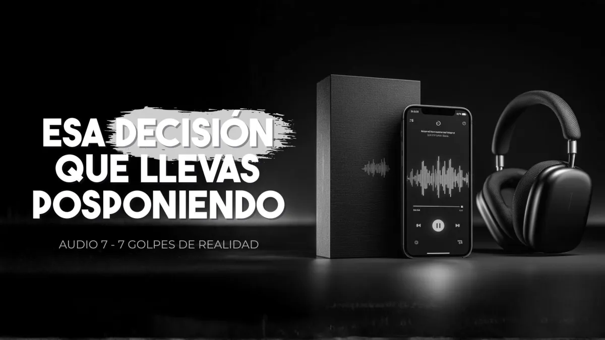 esa decisión que llevas posponiendo