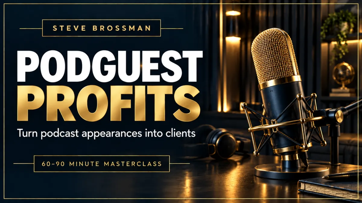 PodGuest Profits masterclass with Steve Brossman