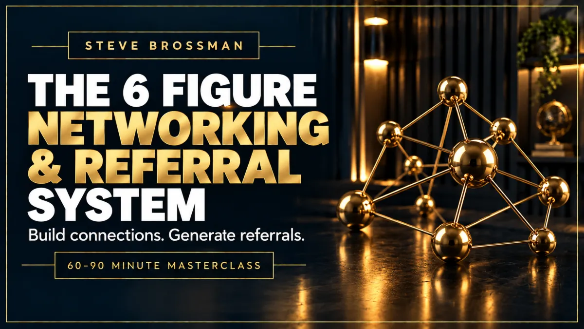 The 6 Figure Networking and Referral System masterclass
