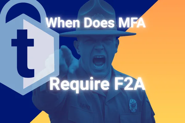 When does MFA Require F2A?