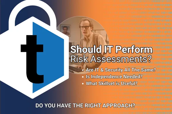 Should Your IT Guy Do the Cyber Risk Assessment?