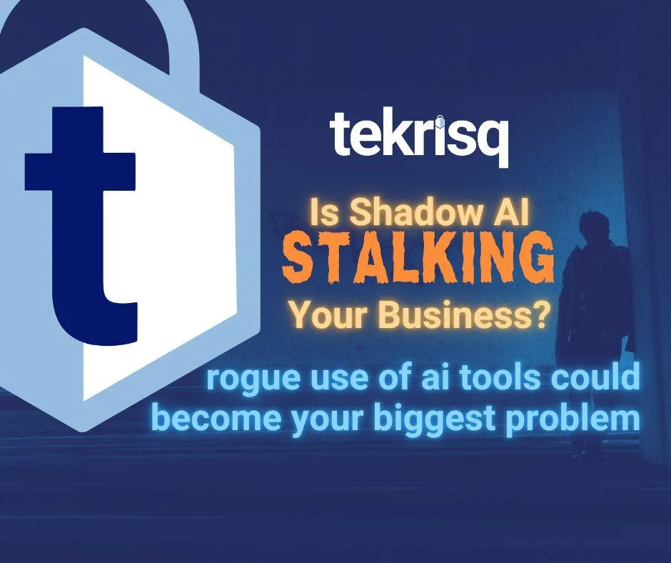 Is Shadow AI Stalking your Business?