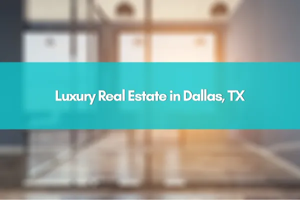 Luxury Real Estate in Dallas, TX