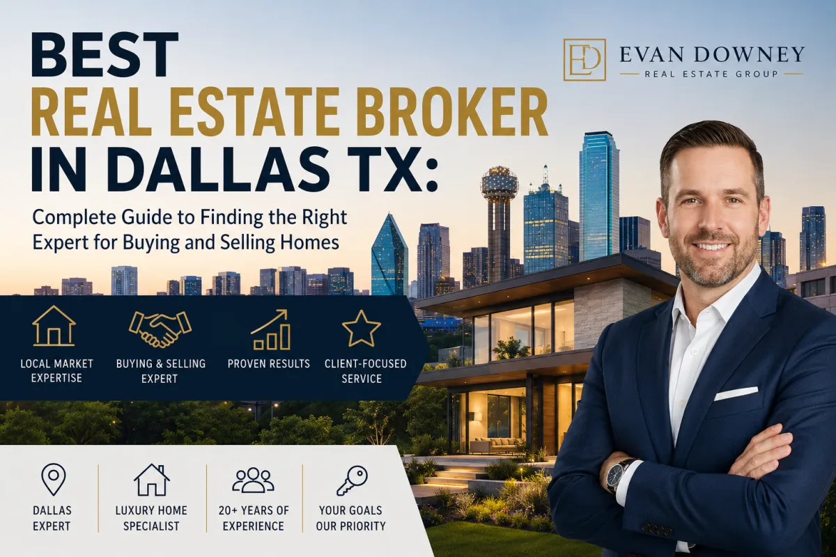 Best Real Estate Broker in Dallas TX: Complete Guide to Finding the Right Expert for Buying and Selling Homes