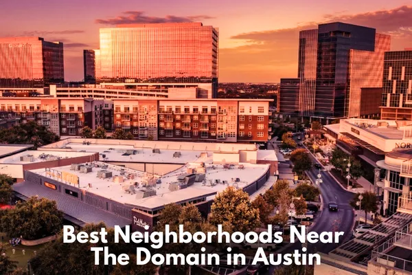 Best Neighborhoods Near The Domain in Austin