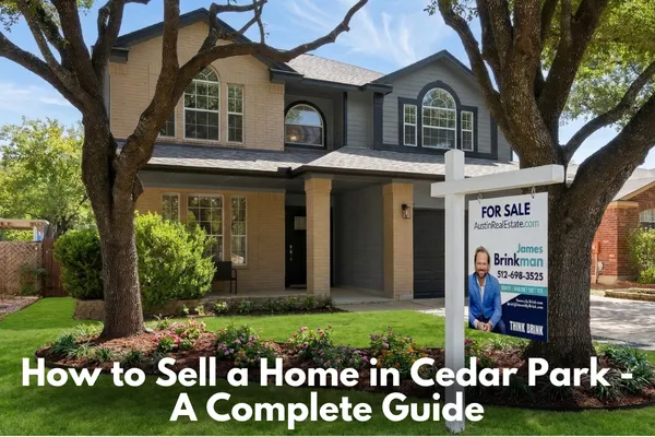 How to Sell a Home in Cedar Park TX - A Complete Guide