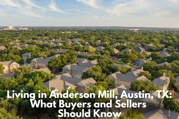 Living in Anderson Mill, Austin, TX - What Buyers and Sellers Should Know