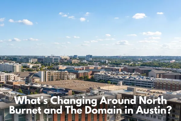 What’s Changing Around North Burnet and The Domain in Austin?