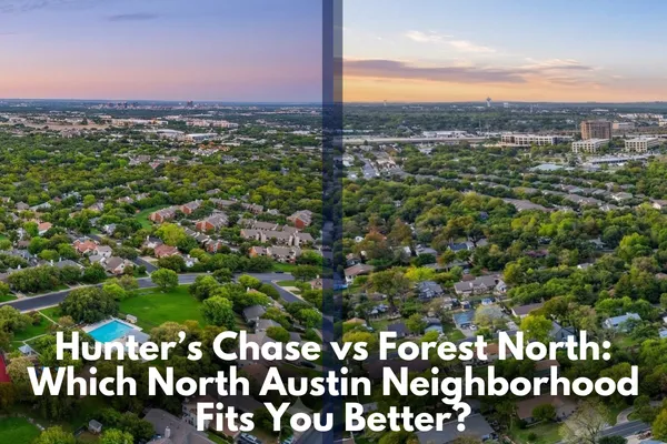 Hunter’s Chase vs Forest North: Which North Austin Neighborhood Fits You Better?