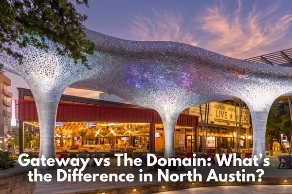 Gateway vs The Domain: What’s the Difference in North Austin?