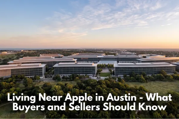 Living Near Apple in Austin - What Buyers and Sellers Should Know