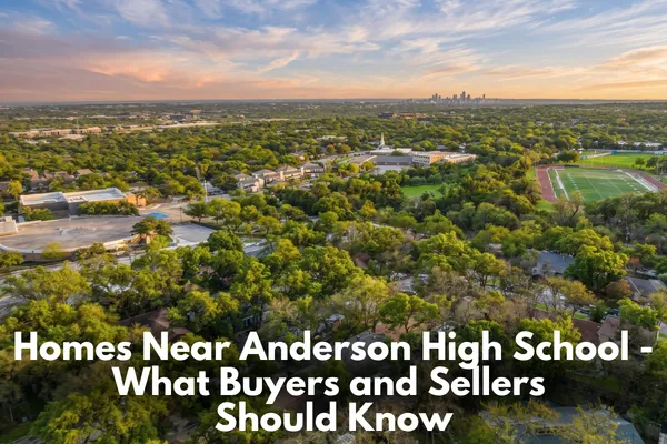 Homes Near Anderson High School - What Buyers and Sellers Should Know