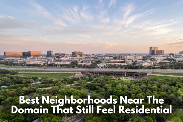 Best Neighborhoods Near The Domain That Still Feel Residential