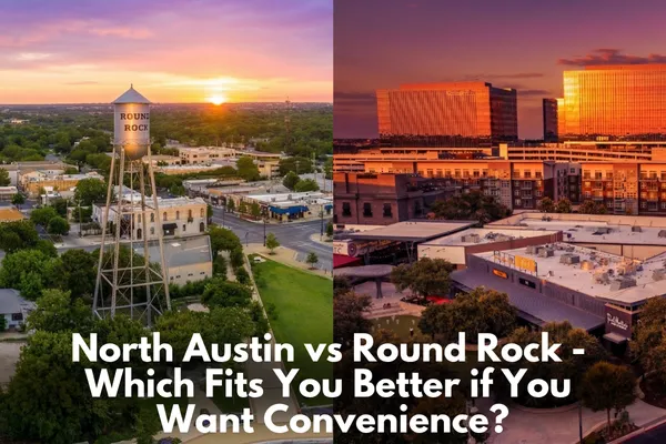 North Austin vs Round Rock -  Which Fits You Better if You  Want Convenience?