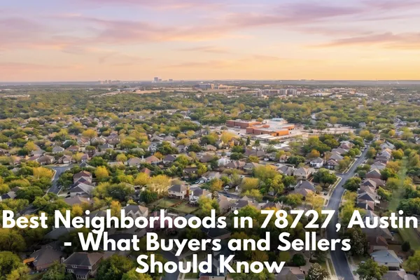 Best Neighborhoods in 78727, Austin - What Buyers and Sellers Should Know
