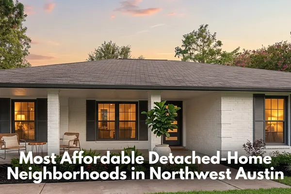 Most Affordable Detached-Home Neighborhoods in Northwest Austin