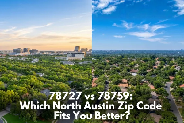 78727 vs 78759: Which North Austin Zip Code Fits You Better?