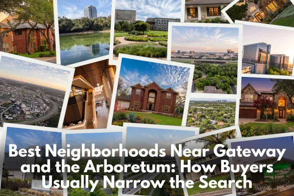 Best Neighborhoods Near Gateway and the Arboretum: How Buyers Usually Narrow the Search