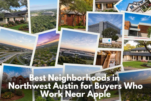 Best Neighborhoods in Northwest Austin for Buyers Who Work Near Apple