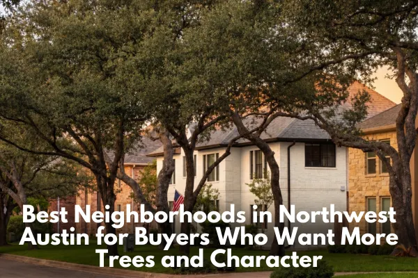 Northwest Austin neighborhoods buyers often compare when looking for more trees and character, including Northwest Hills, Great Hills, Spicewood, Balcones-area neighborhoods, Jester Estates, River Place, Canyon Creek, and Balcones Village.