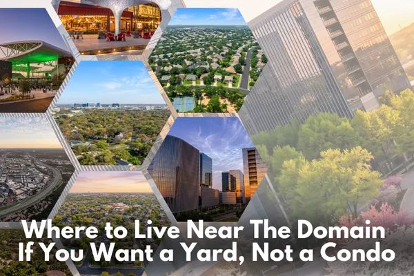 Where to Live Near The Domain If You Want a Yard, Not a Condo