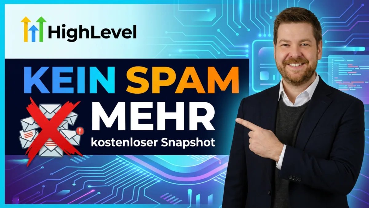 HighLevel Spamfilter Automation – Mann zeigt auf Text „Kein Spam mehr“, Hinweis auf kostenlosen Snapshot zur automatischen Spam-Erkennung für E-Mail, WhatsApp und Chat in HighLevel.