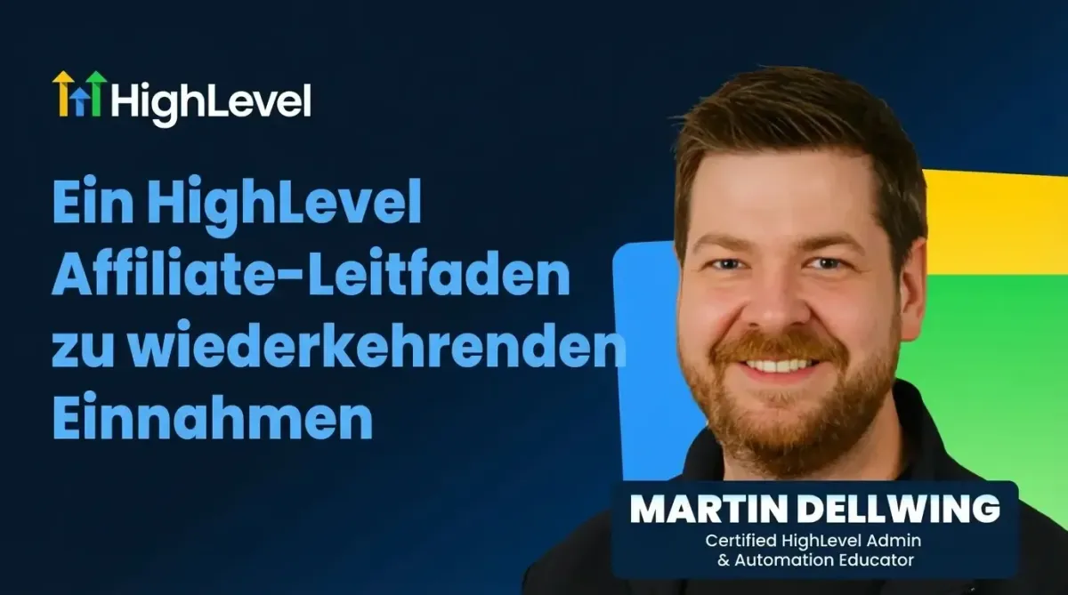 Martin Dellwing erklärt im HighLevel Affiliate Leitfaden, wie Agenturen wiederkehrende Einnahmen mit Automatisierung aufbauen