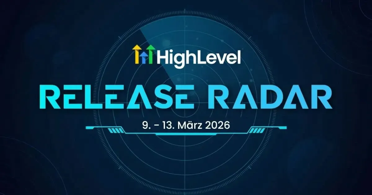 HighLevel Release Radar März 2026 – Neue Features der Kalenderwoche 11
