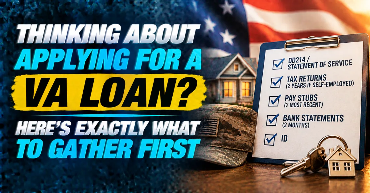 Thinking About Applying for a VA Loan and Here Is Exactly What to Gather Before You Start