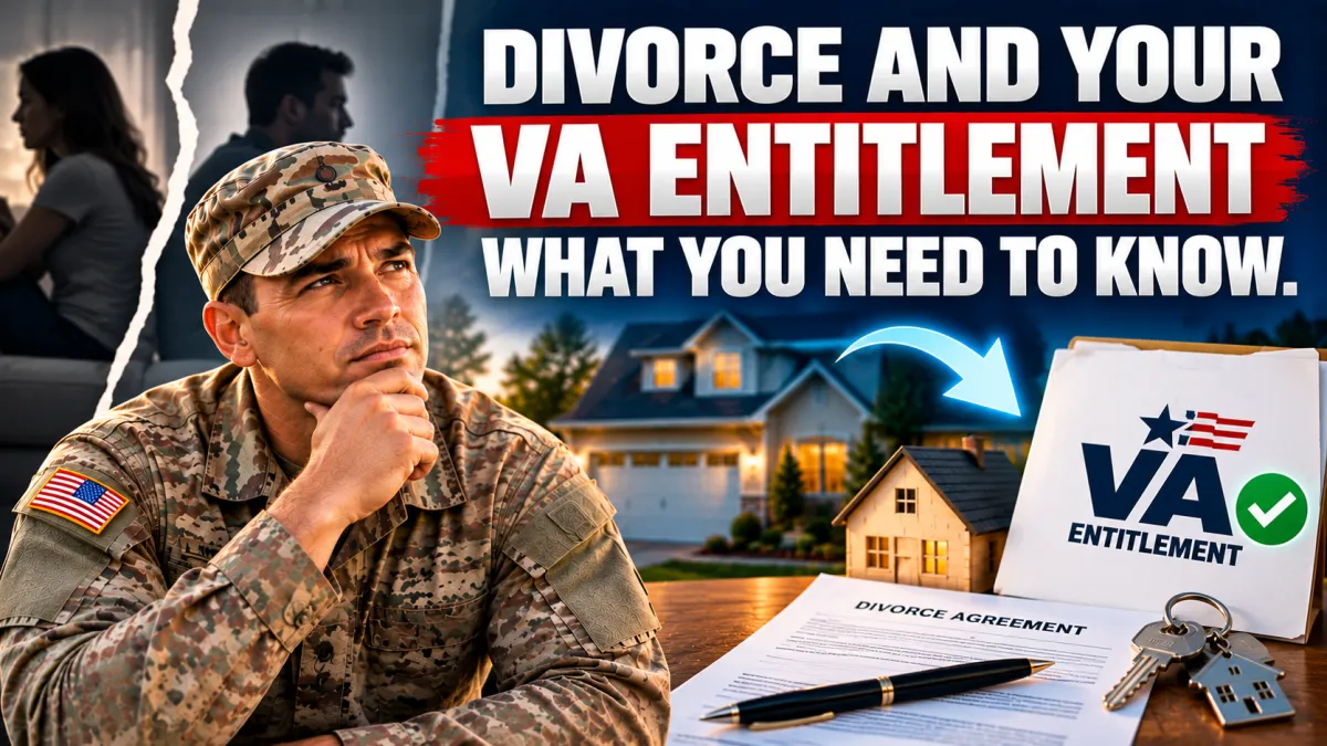 Going Through a Divorce Does Not Mean Your VA Loan Entitlement Is Gone and Here Is Why