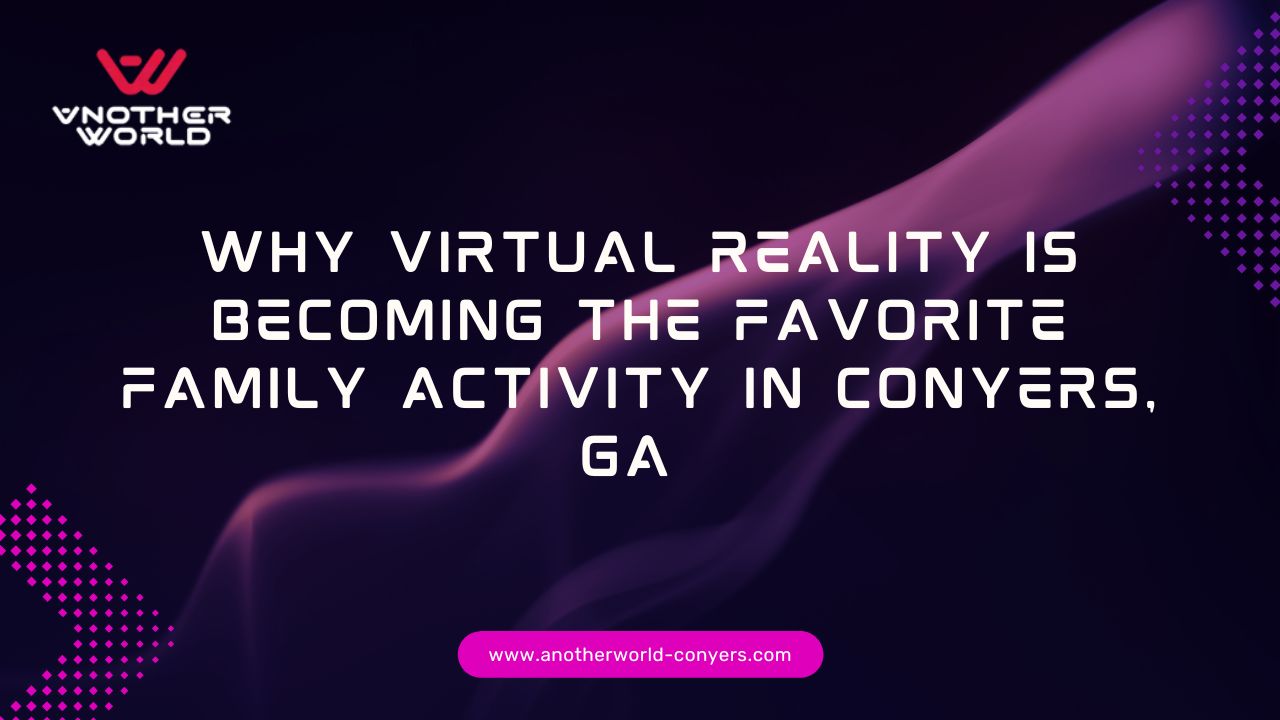 family activities Conyers GA, family fun Conyers GA, VR Conyers GA, virtual reality family experience, things to do with kids in Conyers GA, immersive family entertainment, indoor family activities Conyers, VR arcade family experience, kids activities Conyers Georgia