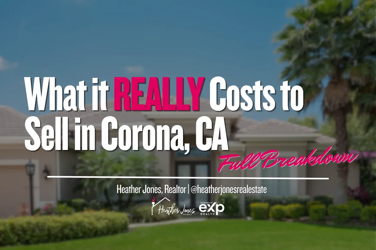 What it REALLY Costs to Sell in Corona, CA