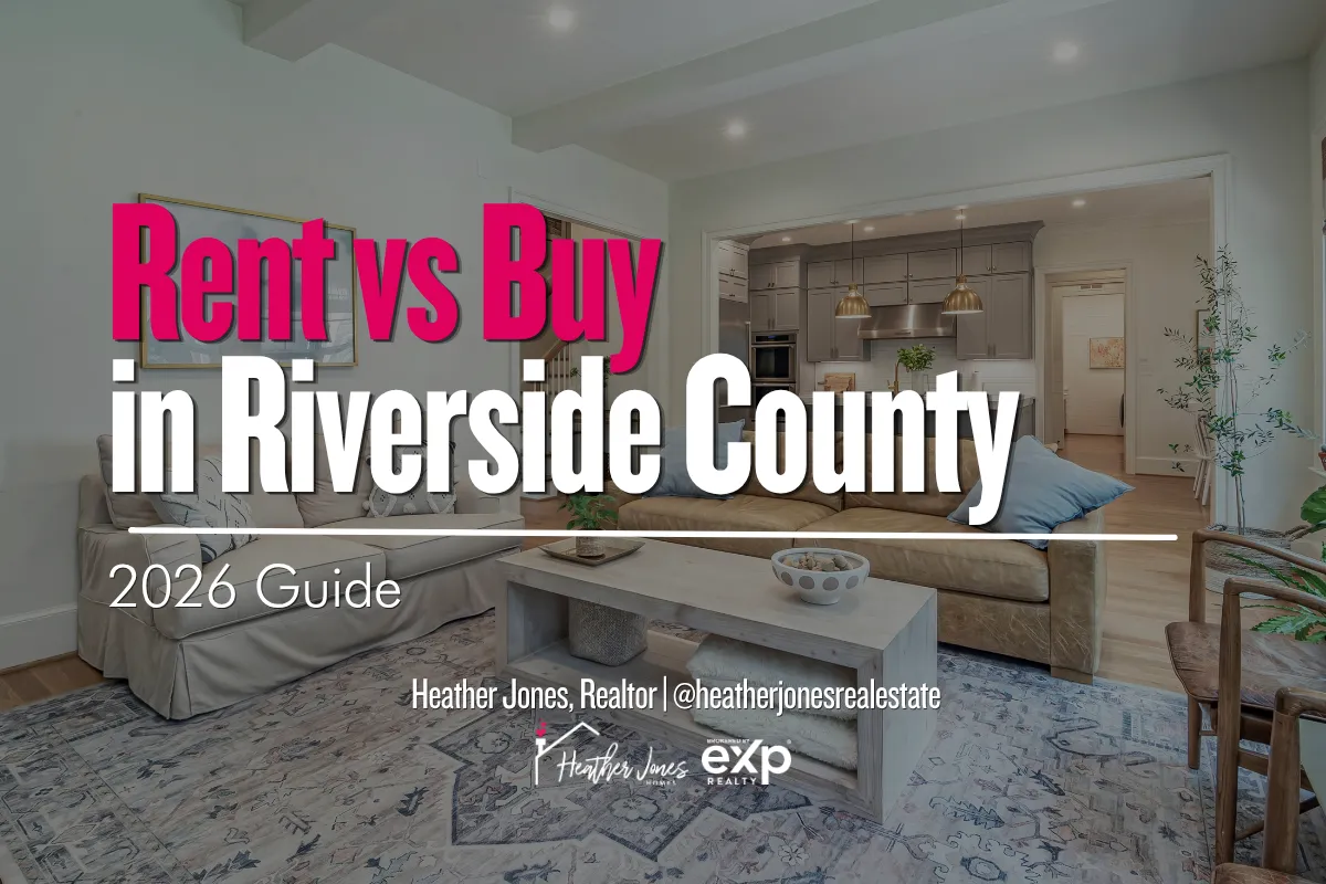 Rent vs Buy in Riverside County (2026 Guide)