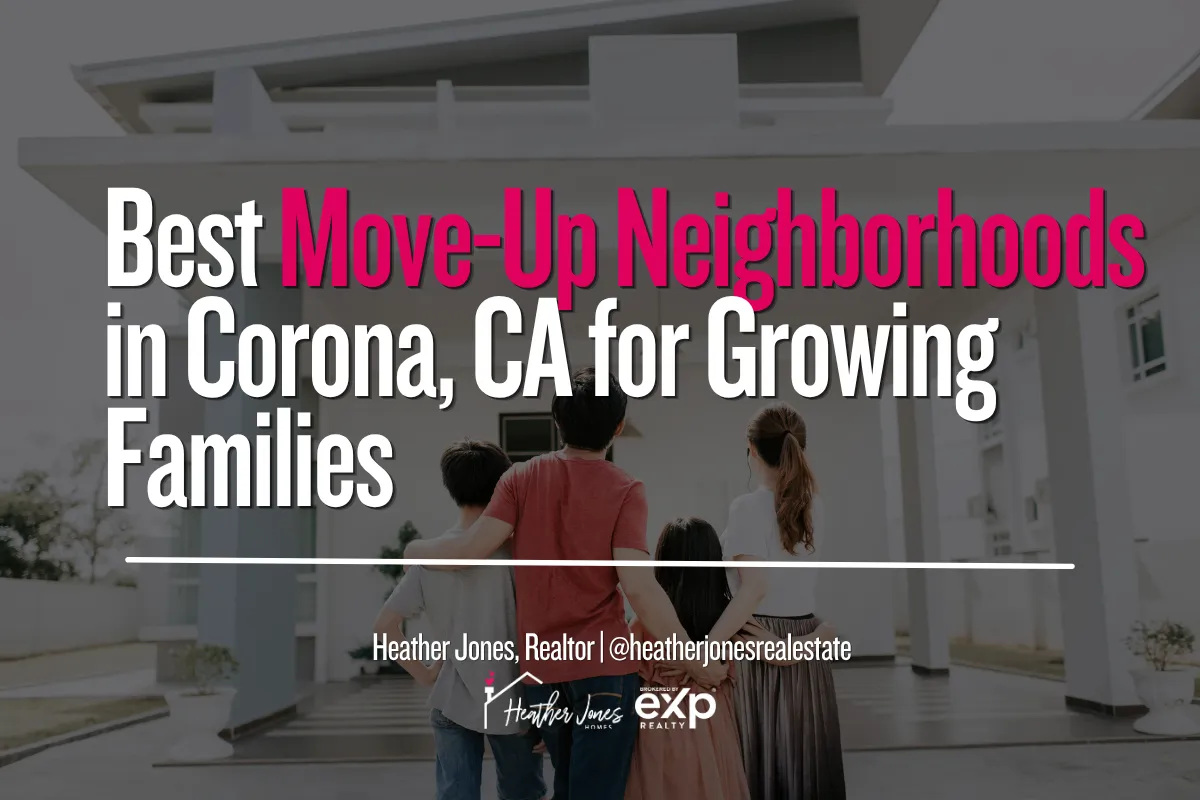 Best Move-Up Neighborhoods in Corona, CA for Growing Families