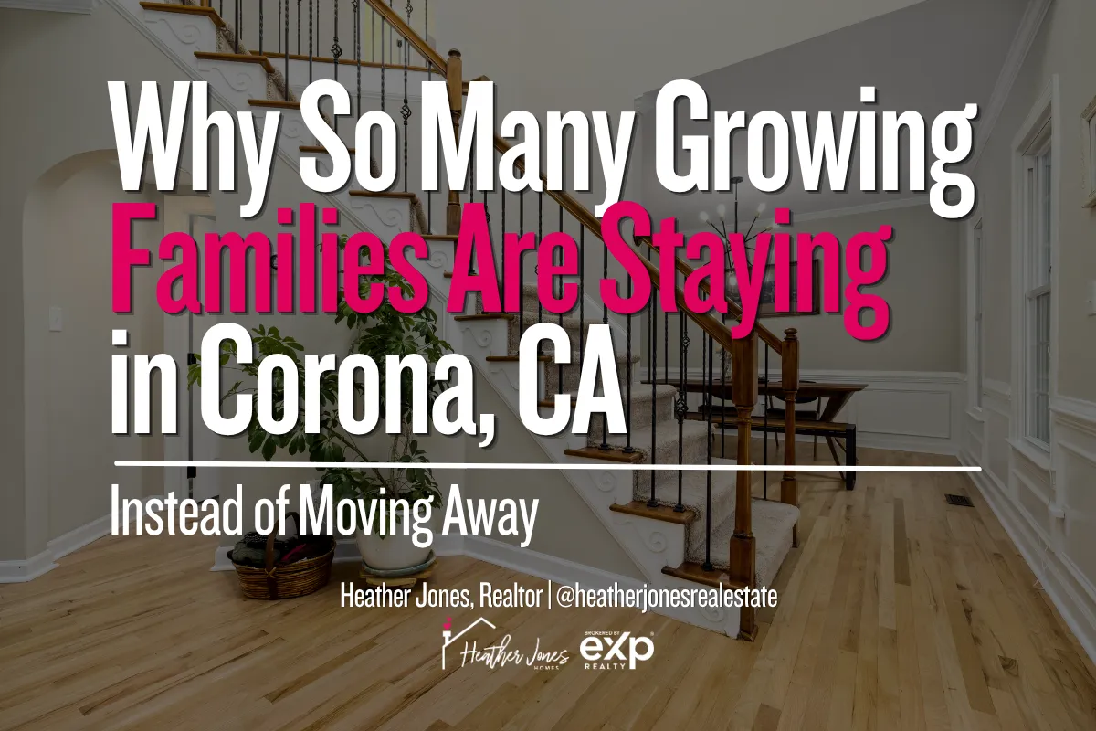 Why So Many Growing Families Are Staying in Corona, CA Instead of Moving Away