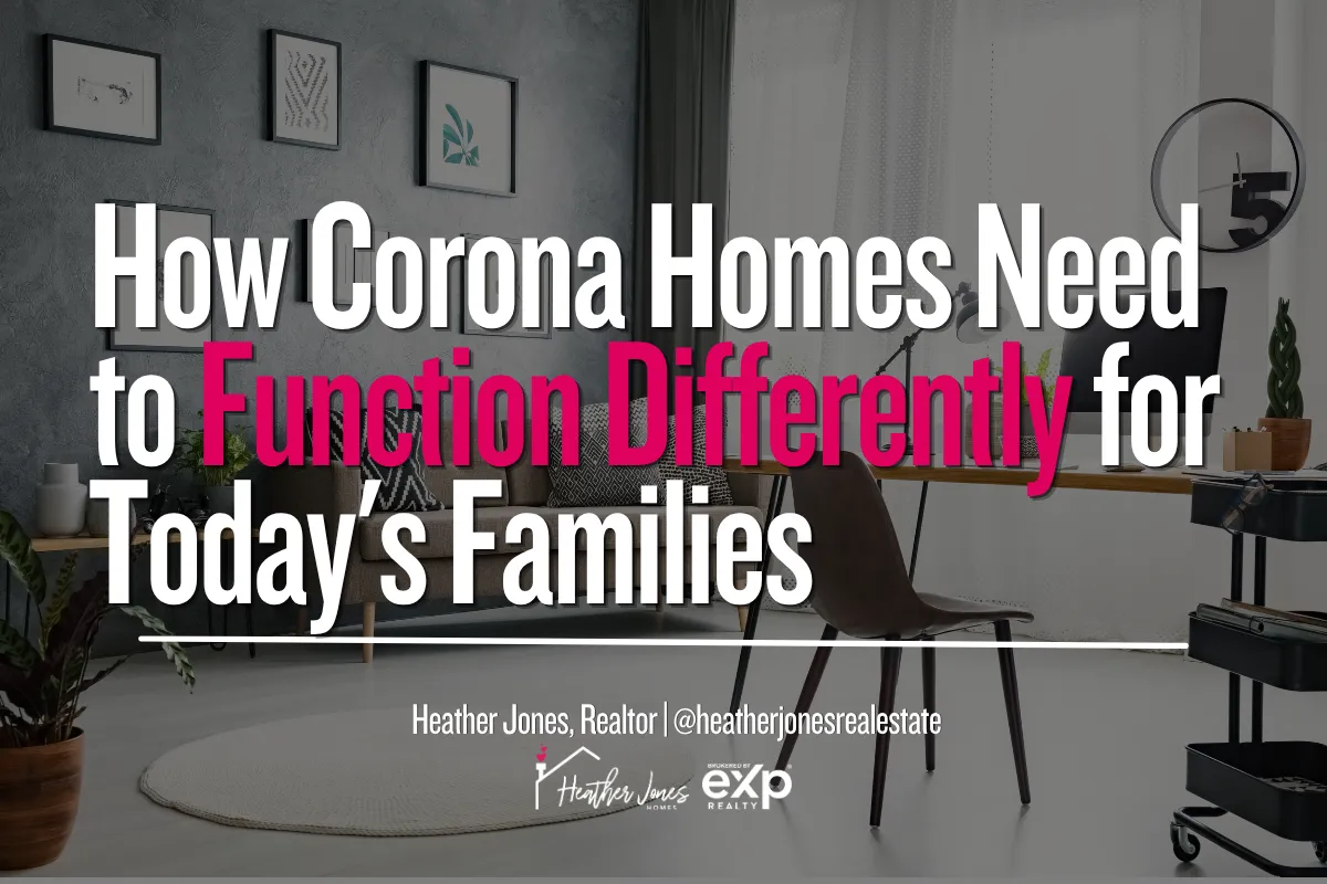 How Corona Homes Need to Function Differently for Today's Families