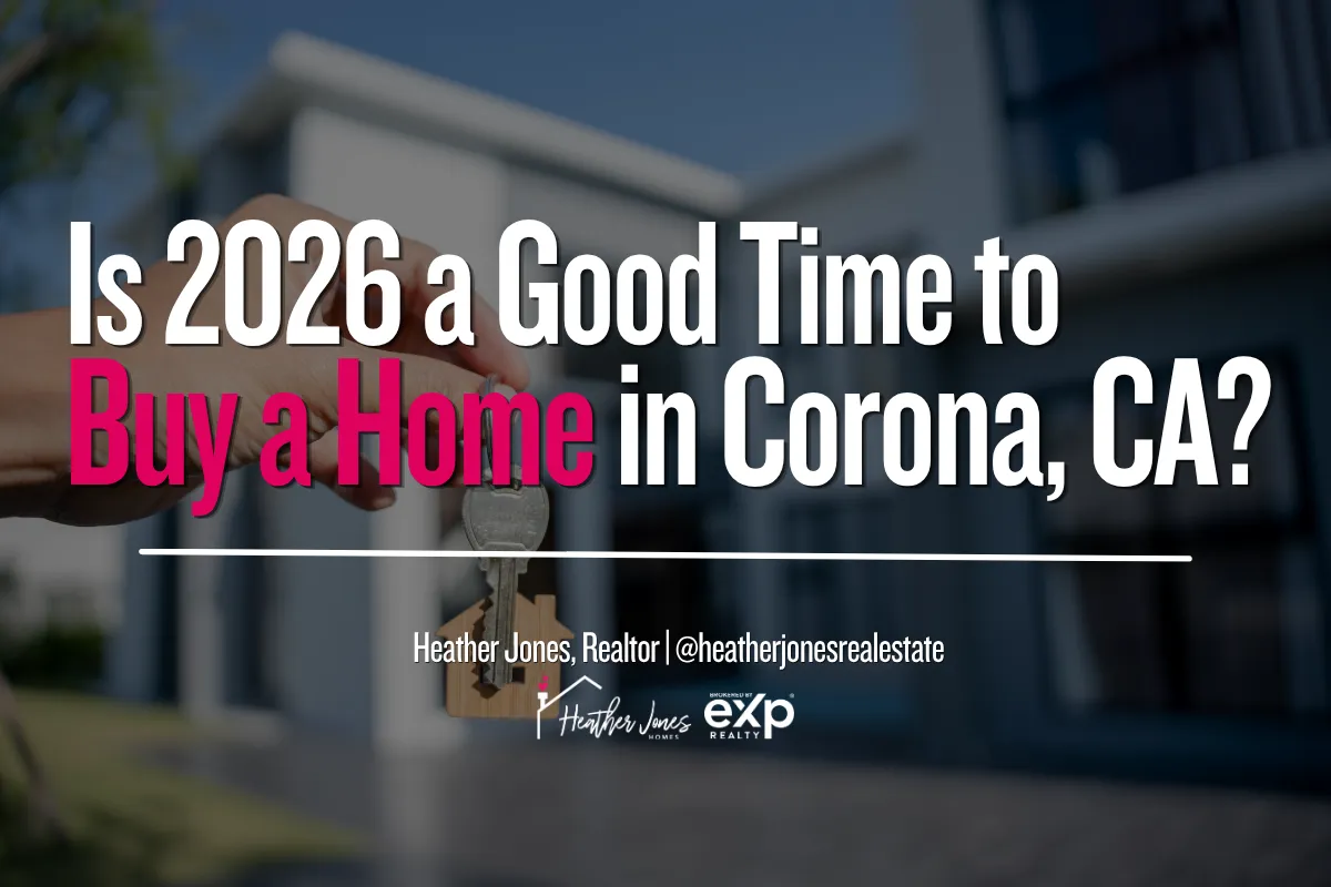 Is 2026 a Good Time to Buy a Home in Corona, CA?