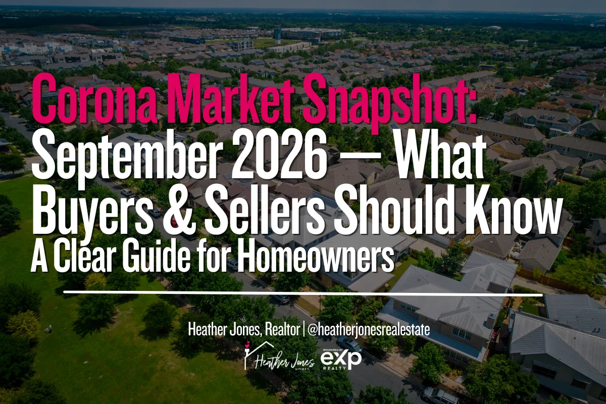 Corona Market Snapshot: September 2026 — What Buyers & Sellers Should Know