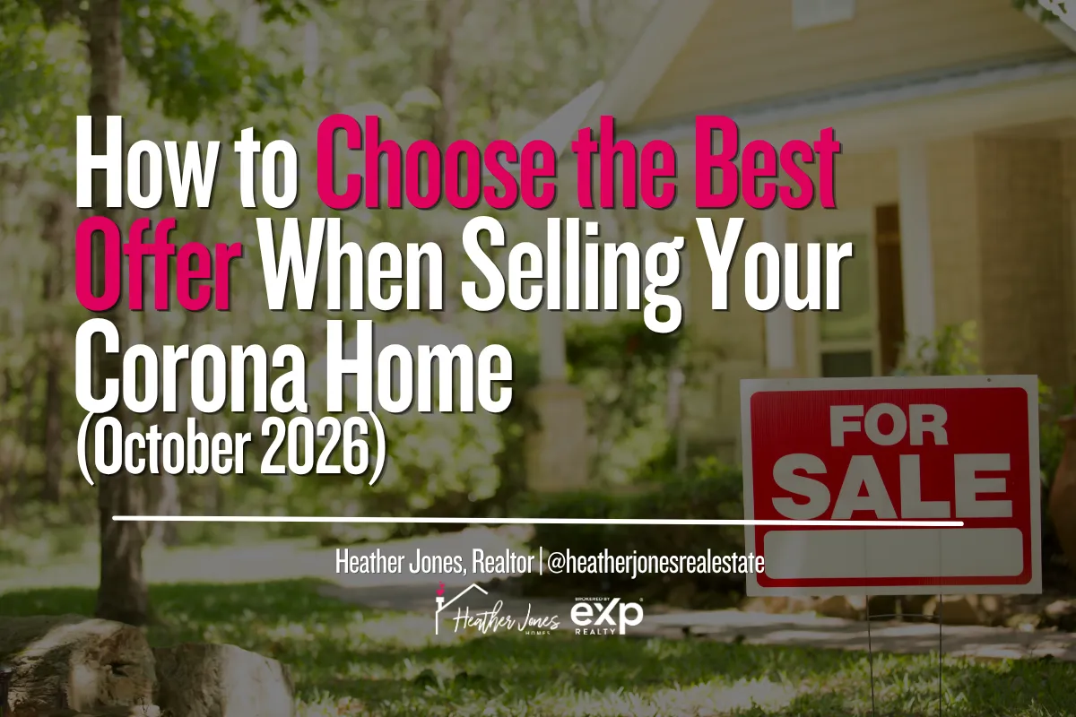How to Choose the Best Offer When Selling Your Corona Home (Oct 2026)