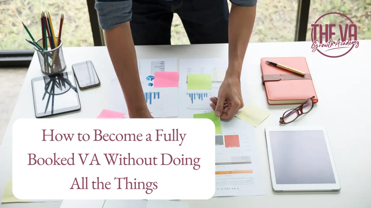 How to Become a Fully Booked VA Without Doing All the Things