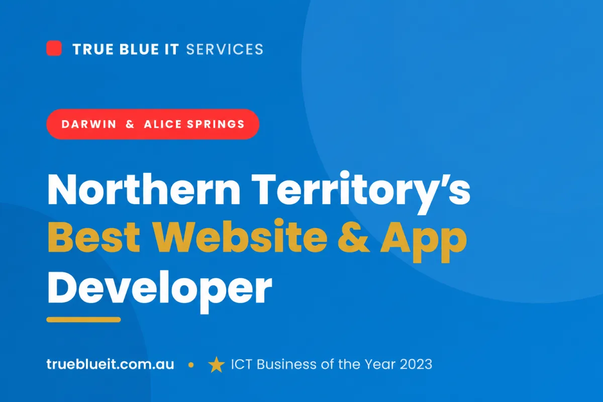 True Blue IT Services — best website and app developer in the Northern Territory, serving small businesses in Darwin and Alice Springs