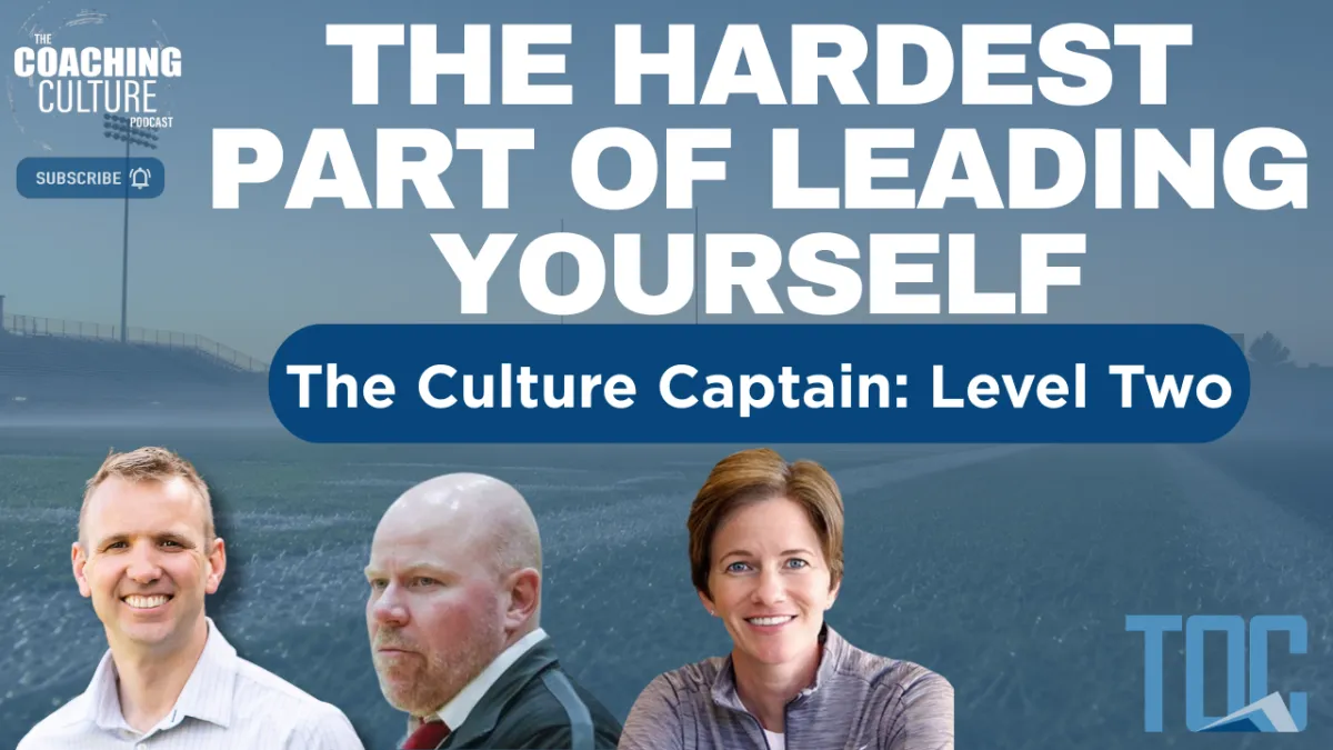 Episode 461: The Hardest Part of Leading Yourself | The Culture Captain: Level Two